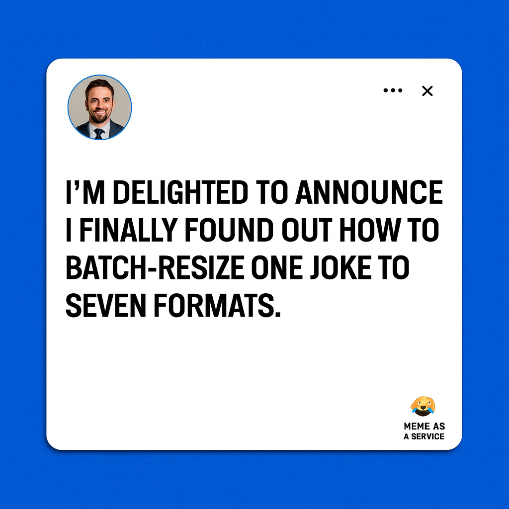 I'm delighted to announce I finally found out how to batch-resize one joke to seven formats.