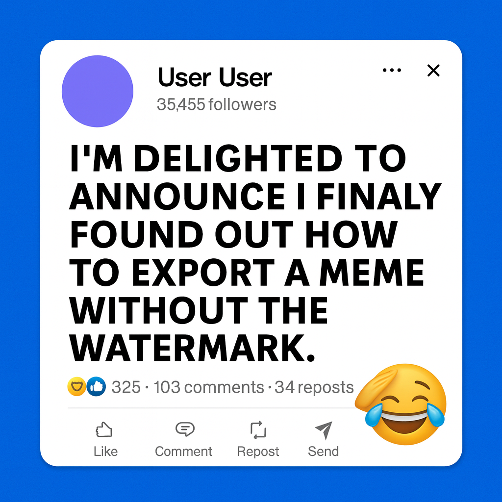 I'm delighted to announce I finally found out how to export a meme without the watermark.