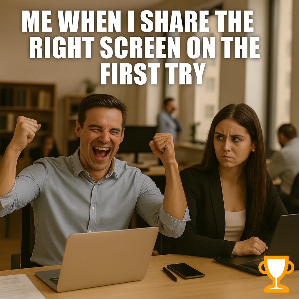 Me when I share the right screen on the first try