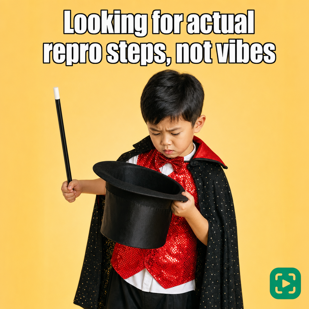 Looking for actual repro steps, not vibes