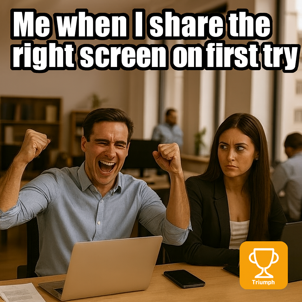 Me when I share the right screen on first try