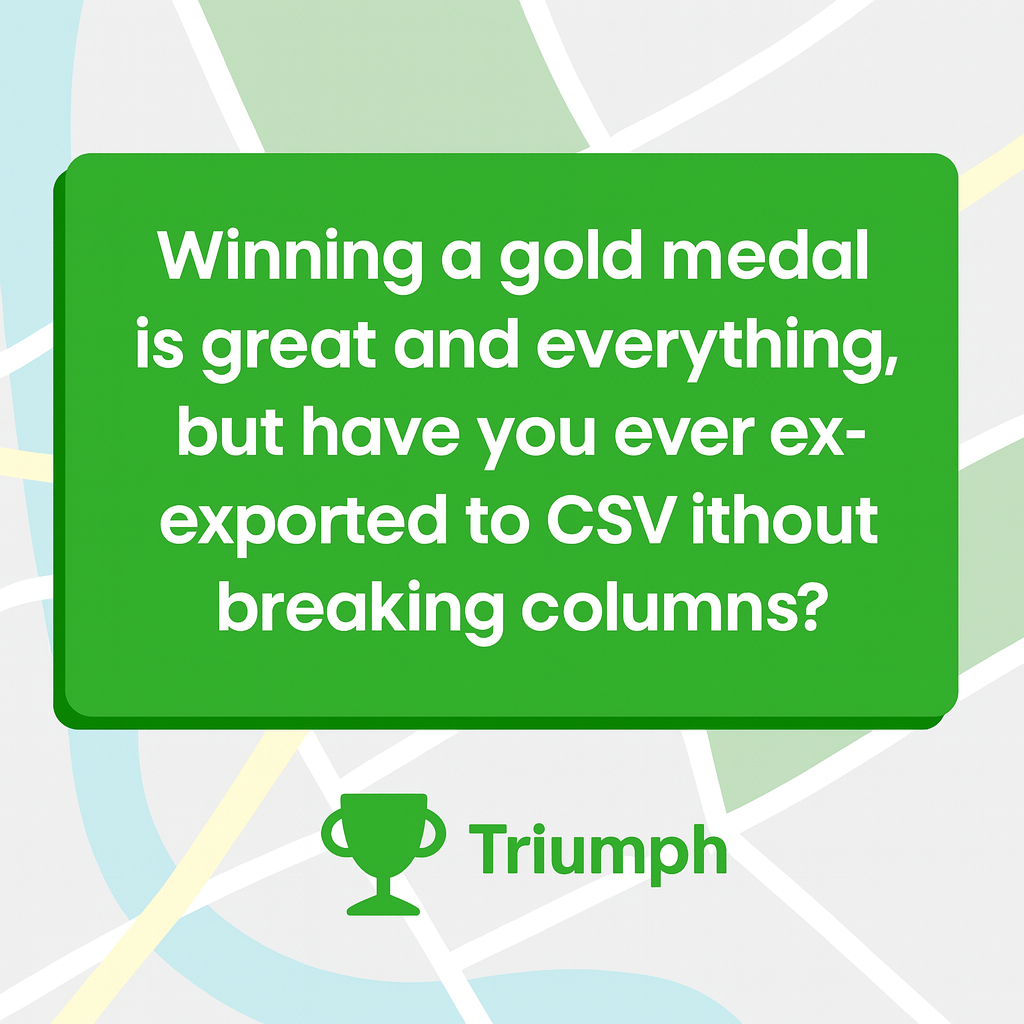 Winning a gold medal is great and everything, but have you ever exported to CSV without breaking columns?