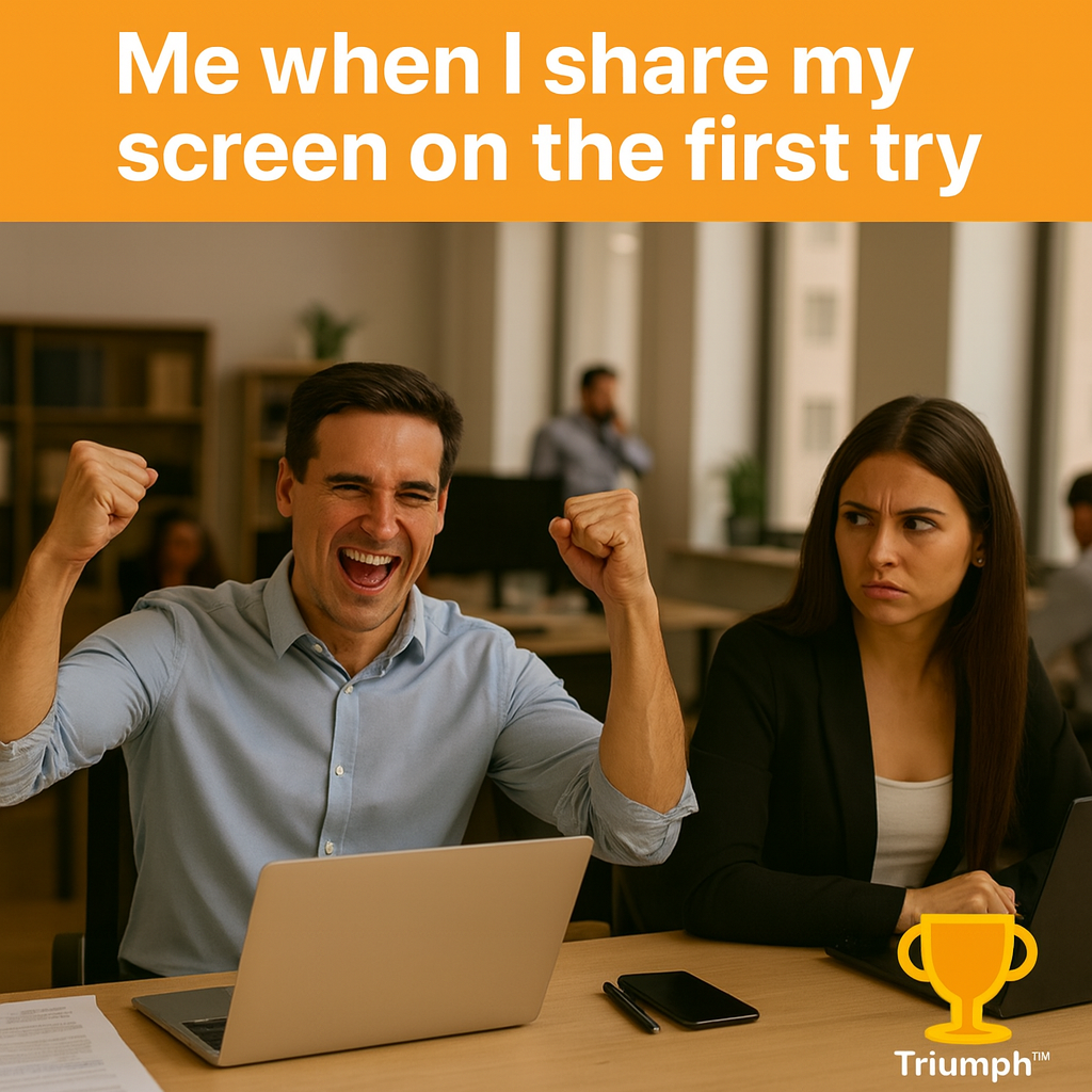 Me when I share my screen on the first try