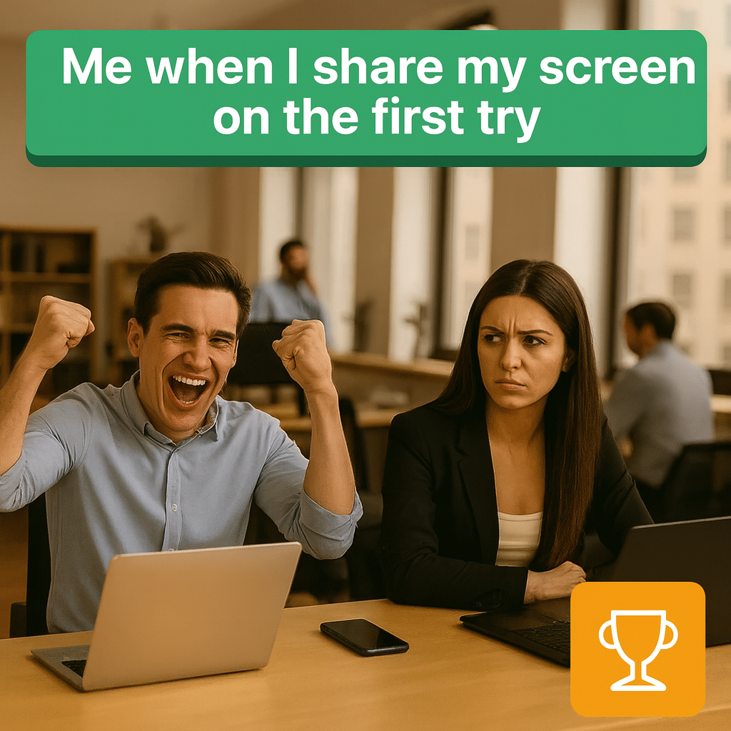 Me when I share my screen on the first try