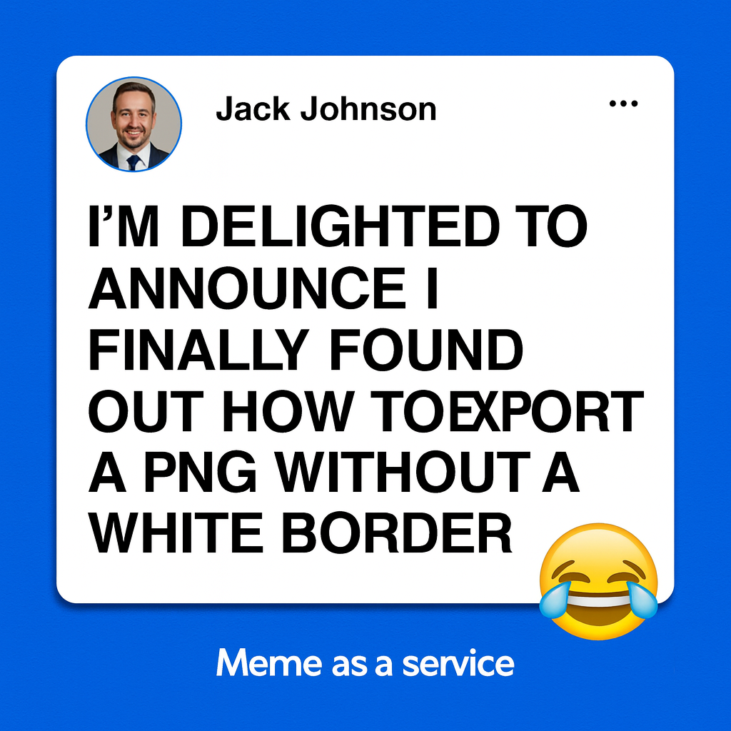 I'm delighted to announce I finally found out how to export a PNG without a white border.