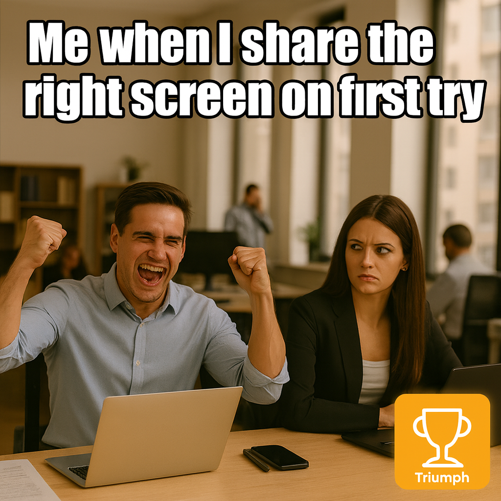 Me when I share the right screen on first try