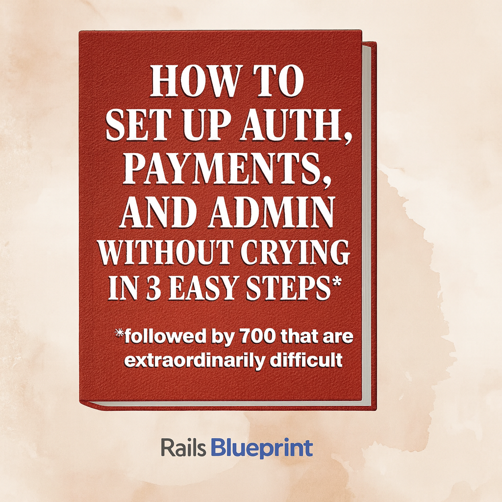 How to SET UP AUTH, PAYMENTS, AND ADMIN WITHOUT CRYING in 3 easy steps* *followed by 700 that are extraordinarily difficult